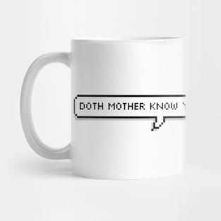 doth mother know you weareth her drapes? Mug